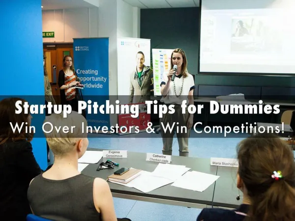 Startup Pitching Tips for Dummies - Win Over Investors & Win Competitions!