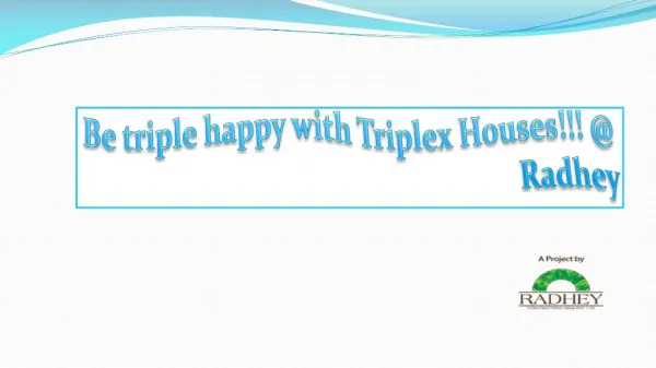 Be triple happy with triplex houses!!!