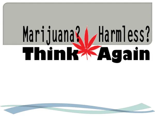 Youth marijuana harmless think again