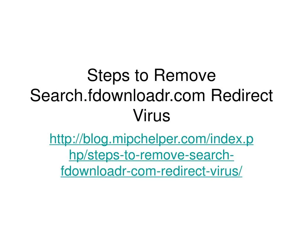 steps to remove search fdownloadr com redirect virus