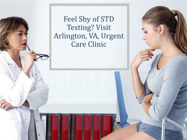 Feel Shy of STD Testing? Visit Arlington, VA, Urgent Care Clinic