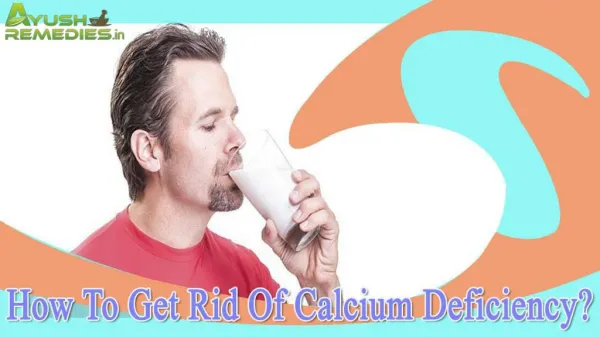 How To Get Rid Of Calcium Deficiency?