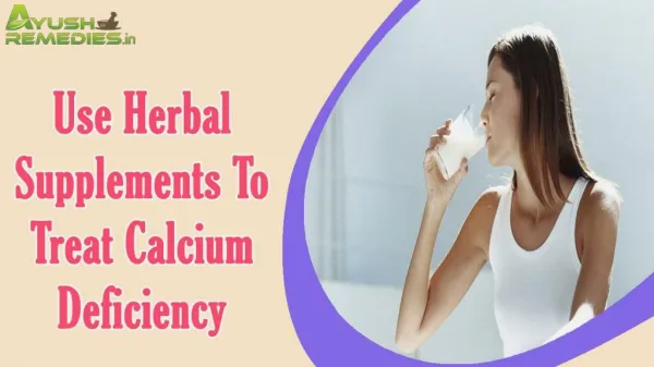 Use Herbal Supplements To Treat Calcium Deficiency