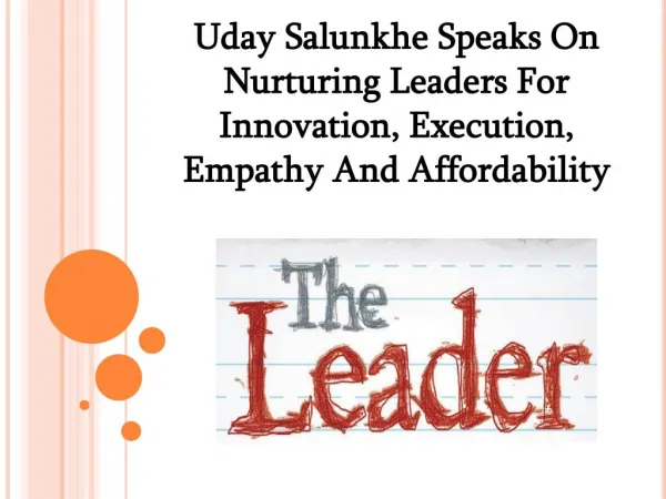 Uday Salunkhe Speaks On Nurturing Leaders For Innovation, Execution, Empathy And Affordability