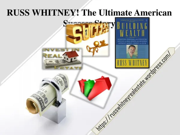 Russ Whitney!The Ultimate American Success Story