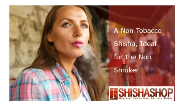 A Non Tobacco Shisha, Ideal for the Non Smoker
