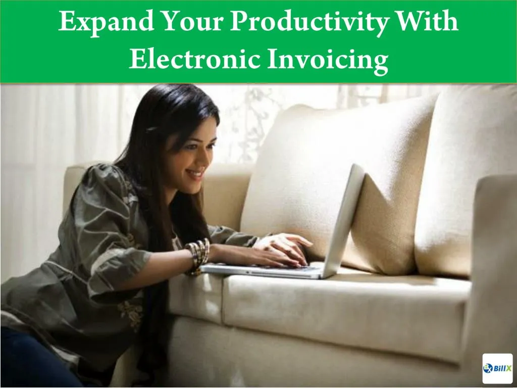 expand your productivity with electronic invoicing