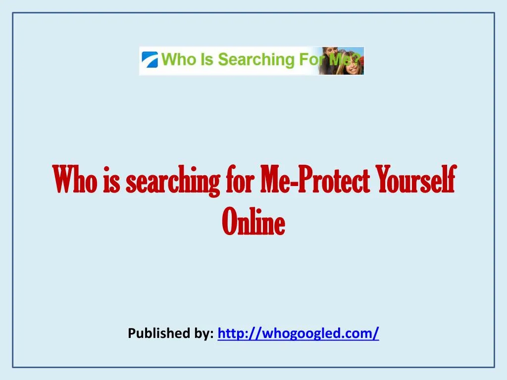 who is searching for me protect yourself online