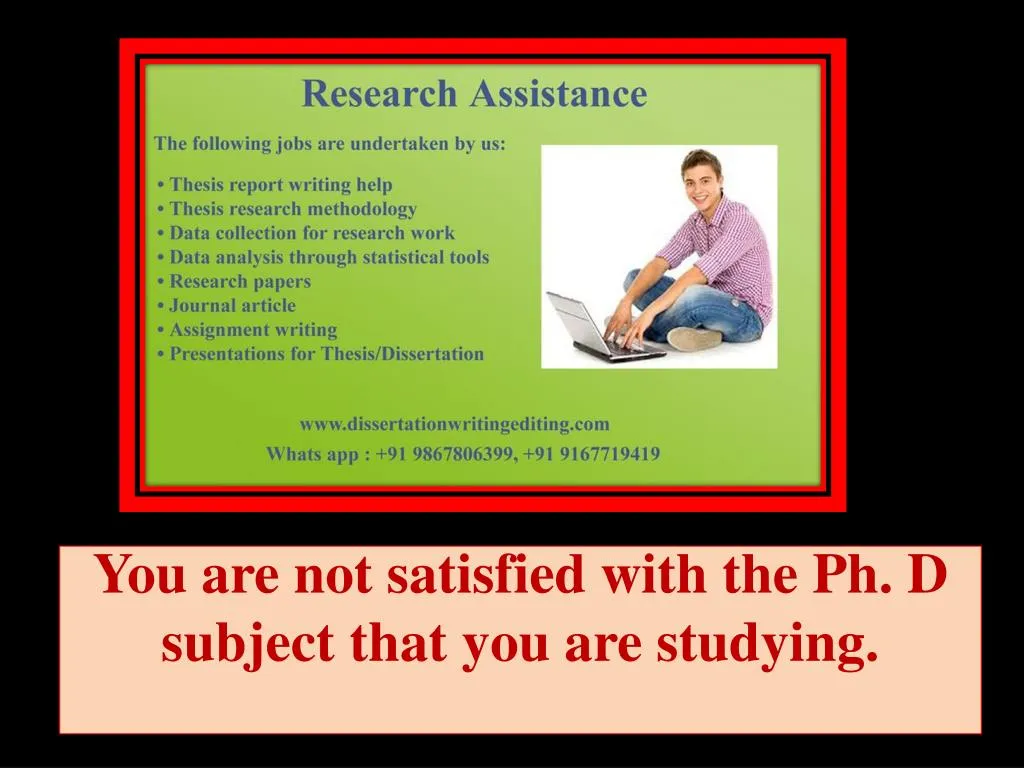 you are not satisfied with the ph d subject that you are studying