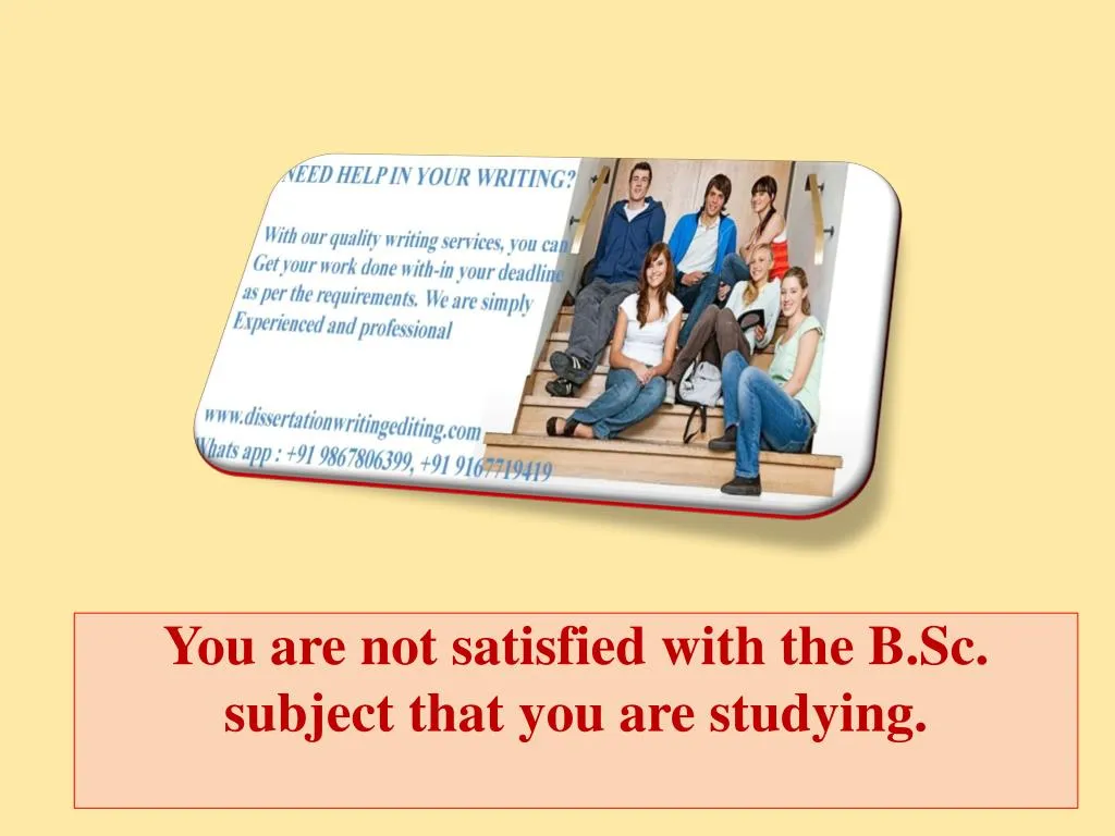 you are not satisfied with the b sc subject that you are studying