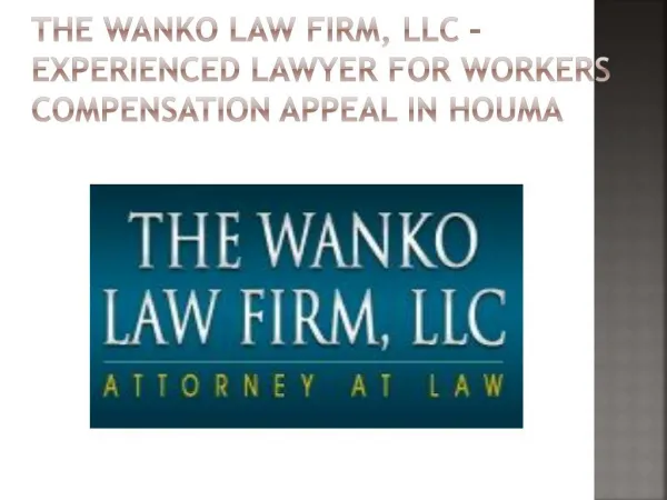 The Wanko Law Firm, LLC – Experienced Lawyer for Workers Compensation Appeal in Houma