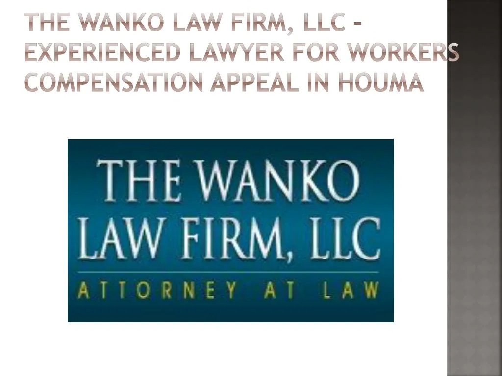 the wanko law firm llc experienced lawyer for workers compensation appeal in houma