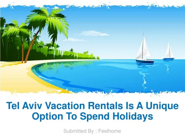 Tel Aviv Vacation Rentals Is A Unique Option To Spend Holidays