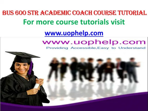 BUS 600 Academic Coach/uophelp