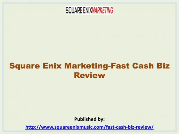 Square Enix Marketing-Fast Cash Biz Review