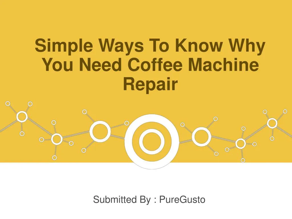 simple ways to know why you need coffee machine repair