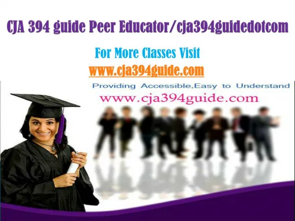 CJA 394 guide Peer Educator/cja394guidedotcom
