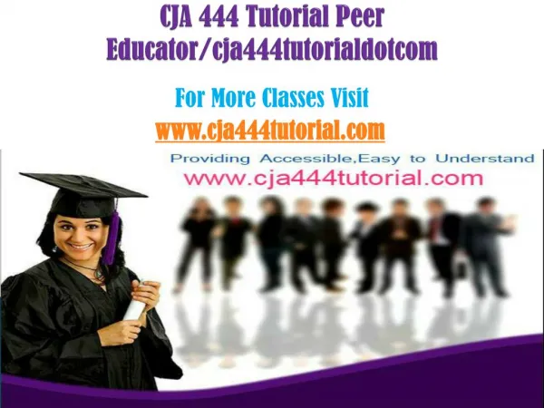 CJA 444 Tutorial Peer Educator/cja444tutorialdotcom