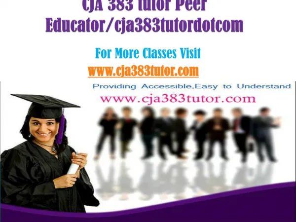 CJA 383 tutor Peer Educator/cja383tutordotcom