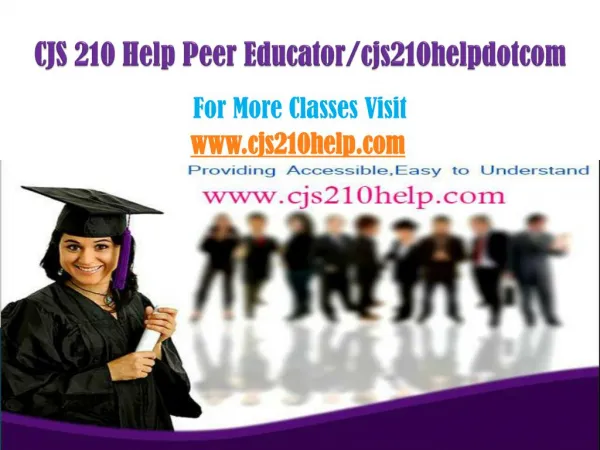 CJS 210 Help Peer Educator/cjs210helpdotcom