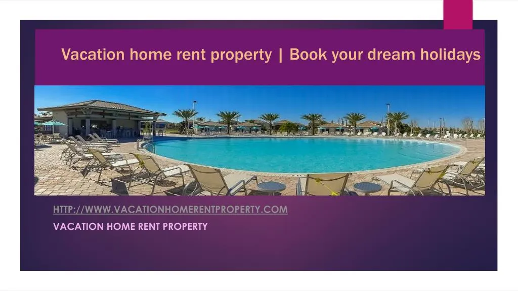 vacation home rent property book your dream holidays