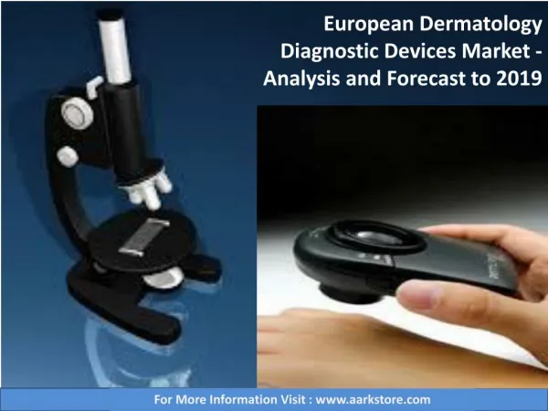 European Dermatology Diagnostic Devices Market - Analysis and Forecast to 2019 - Aarkstore