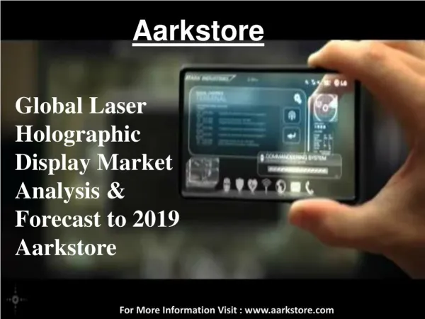 Global Laser Holographic Display Market - Analysis & Forecast to 2019 - Aarkstore