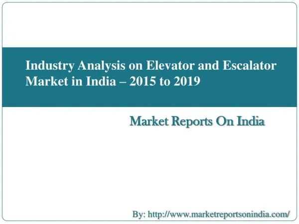 Industry Analysis on Elevator and Escalator Market in India – 2015 to 2019