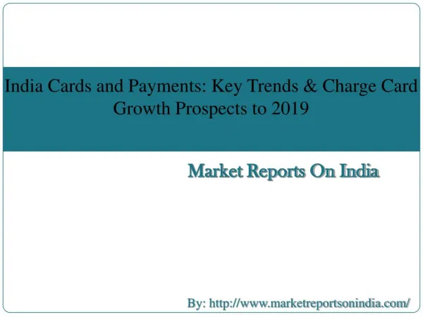 India Cards and Payments: Key Trends and Charge Card Growth Prospects to 2019