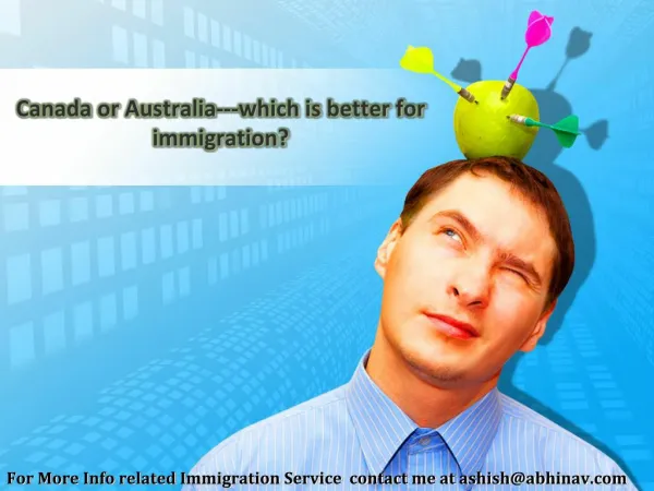 Canada or Australia---which is better for immigration?