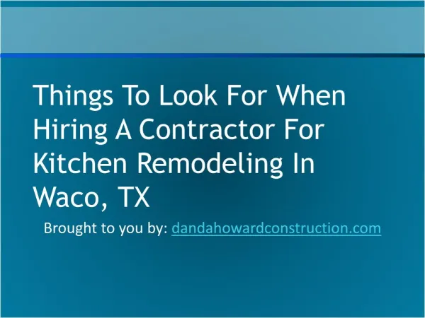 Things To Look For When Hiring A Contractor For Kitchen Remodeling In Waco, TX