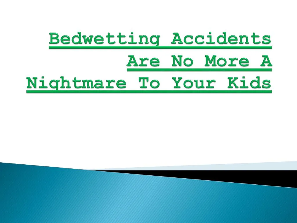 bedwetting accidents are no more a nightmare to your kids