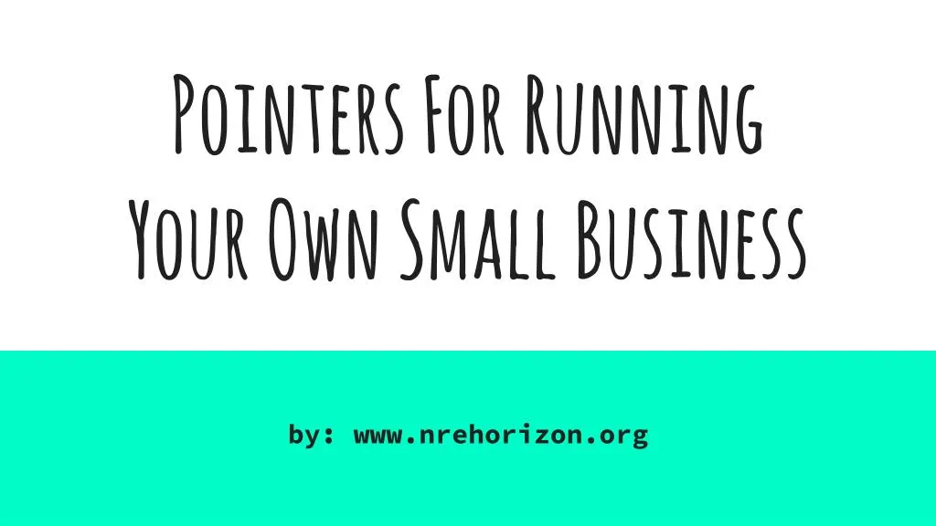 pointers for running your own small business