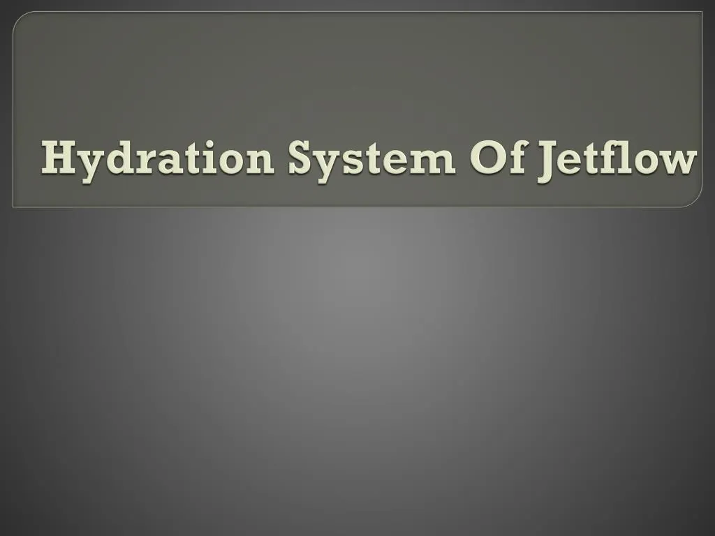 hydration system of jetflow
