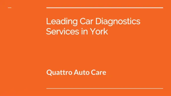 Best Car Diagnostics Services in York At Quattro Auto Care