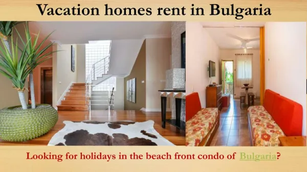 Vacation home rent in Bulgaria? It is a better option than Hotels