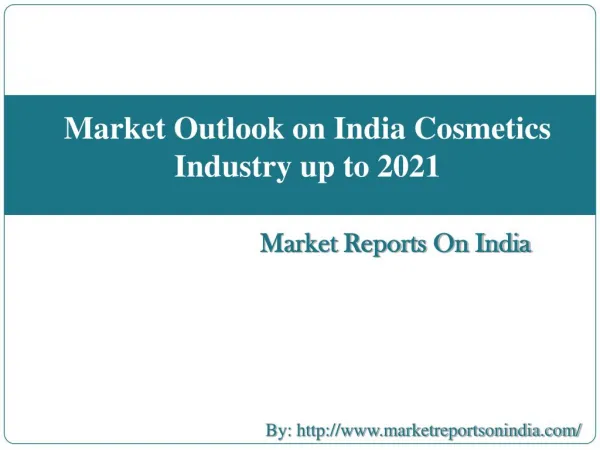 Market Outlook on India Cosmetics Industry up to 2021