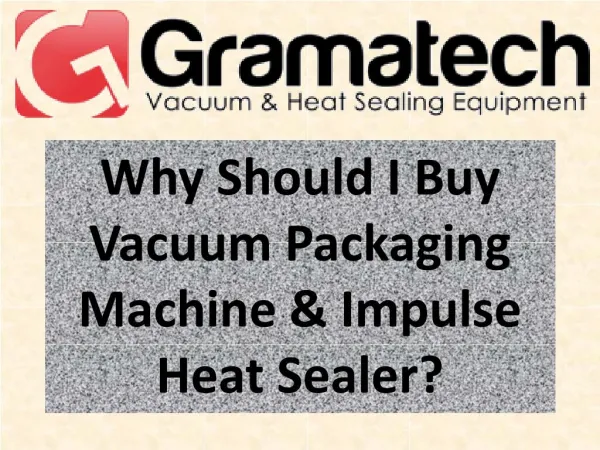 Why Should I Buy Vacuum Packaging Machine & Impulse Heat Sealer?