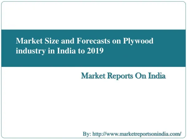 Market Size and Forecasts on Plywood industry in India to 2019