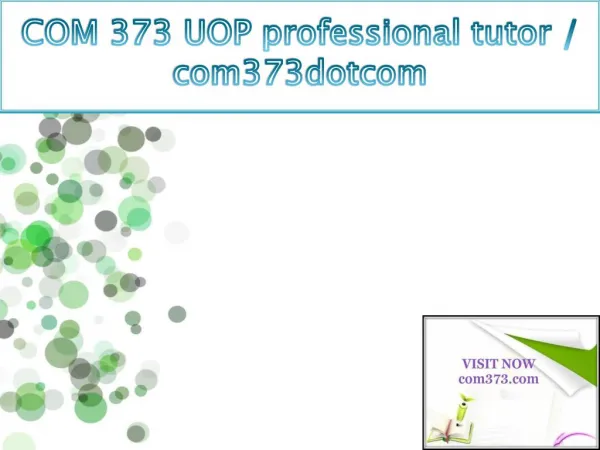 COM 373 UOP professional tutor / com373dotcom