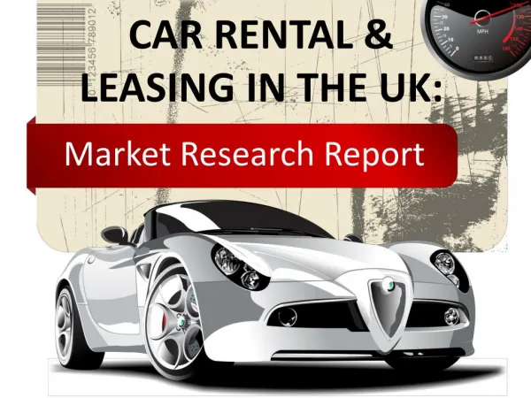 Market Research Report - Car Rental & Leasing in the UK
