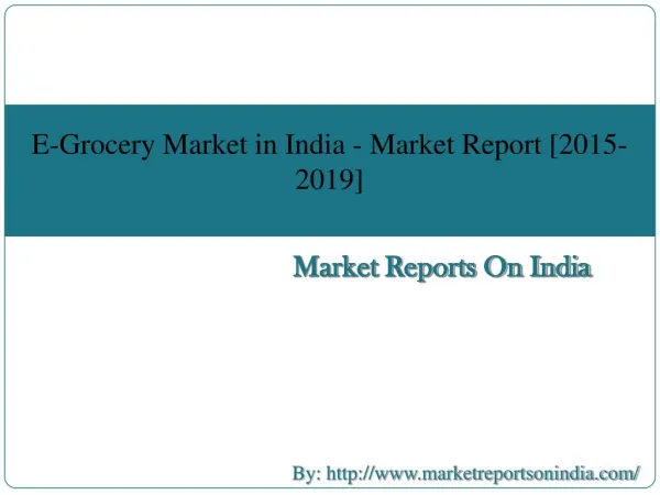 E-Grocery Market in India - Market Rport [2015-2019]