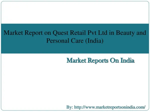 Market Report on Quest Retail Pvt Ltd in Beauty and Personal Care (India)