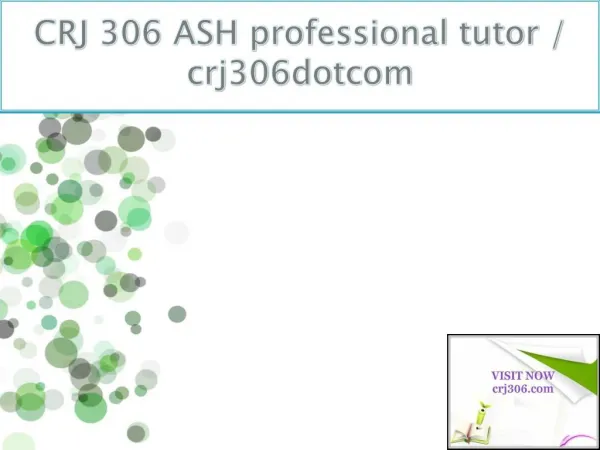 CRJ 306 ASH professional tutor / crj306dotcom