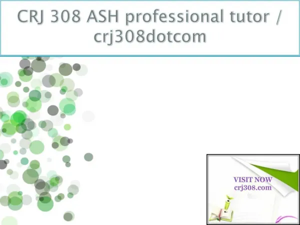 CRJ 308 ASH professional tutor / crj308dotcom