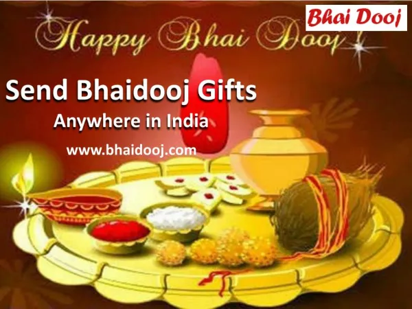 Send bhai dooj gifts anywhere in India!