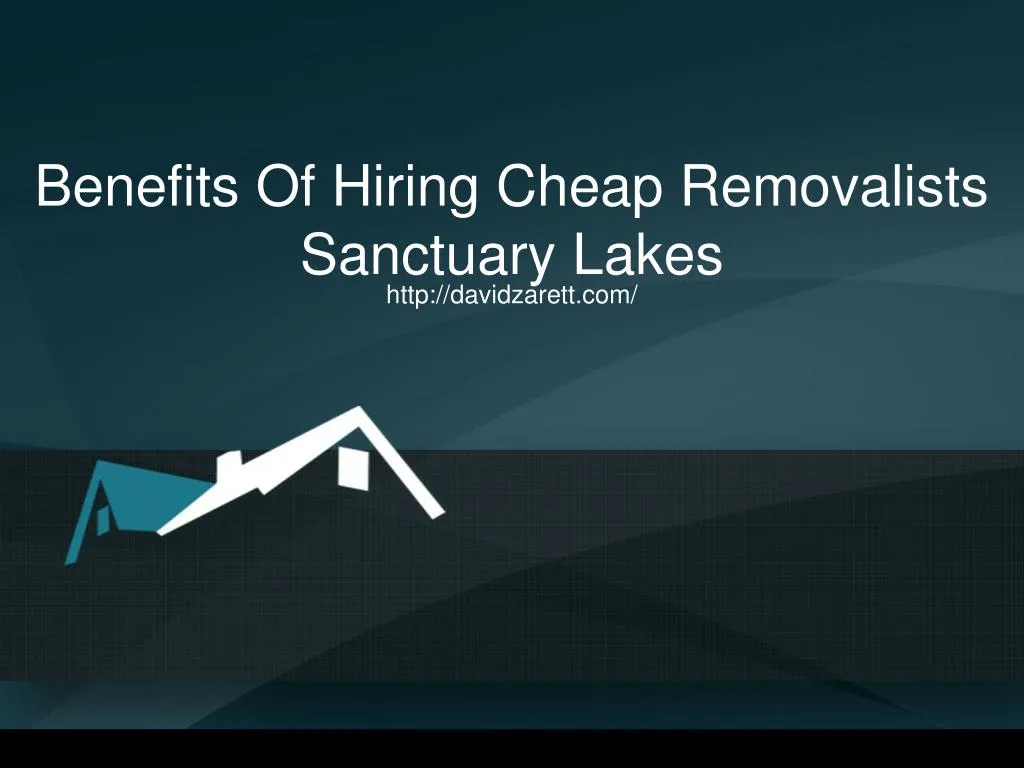 benefits of hiring cheap removalists sanctuary lakes