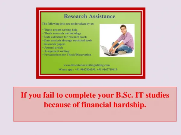 If you fail to complete your B.Sc. IT studies because of financial hardship.