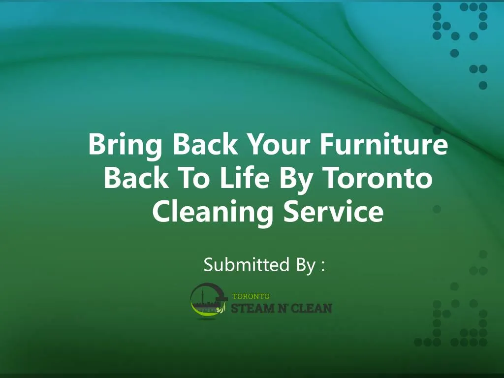 bring back your furniture back to life by toronto cleaning service