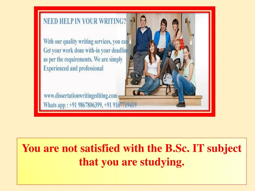 you are not satisfied with the b sc it subject that you are studying